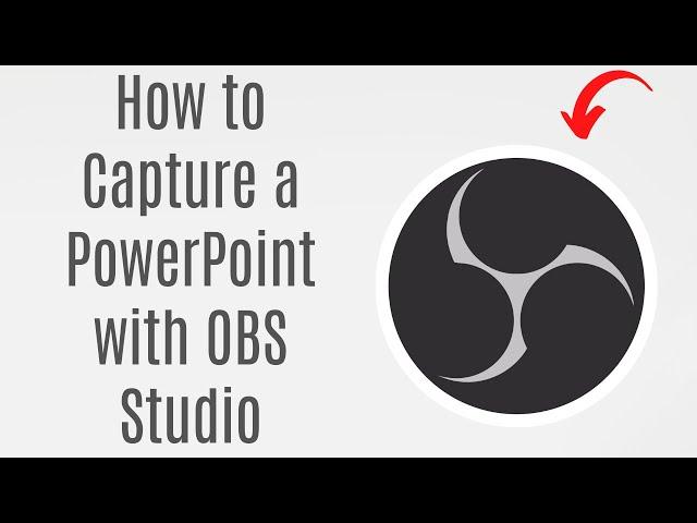 How to Capture a PowerPoint with OBS Studio