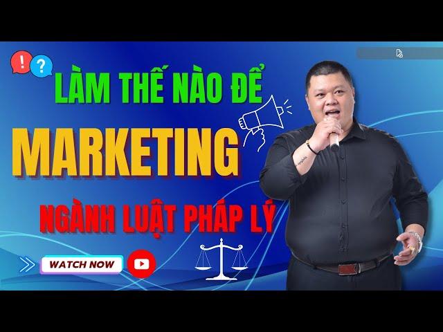 Marketing cho ngành Luật Pháp Lý - Marketing cho công ty luật | Tân Nguyễn Marketing