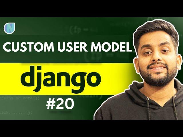 21. Custom User Model in Django - Django Complete Zero to hero