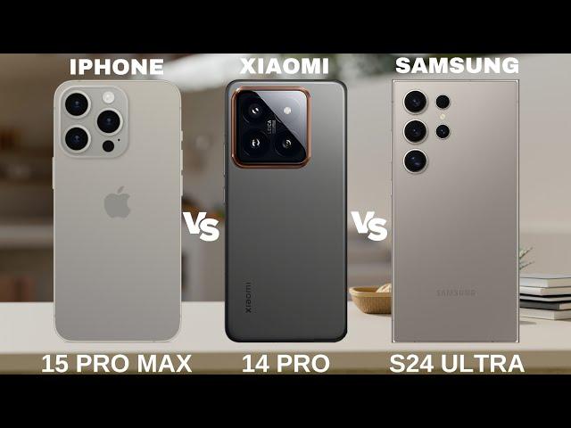 IPHONE 15 PRO MAX VS XIAOMI 14 PRO VS SAMSUNG GALAXY S24 ULTRA  FULL SPECS REVIEW  WHO'S BEST?