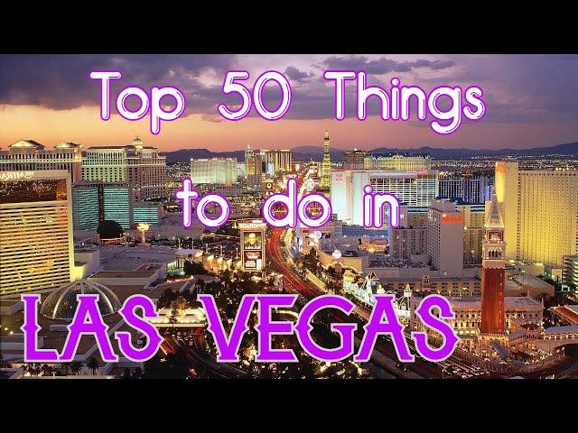 Top 50 Things to See and Do in Las Vegas