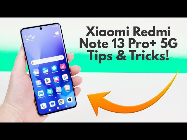 Xiaomi Redmi Note 13 Pro+ 5G - Tips and Tricks! (Hidden Features)