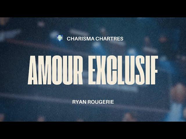 AMOUR EXCLUSIF | 05/12/2024 | Ryan ROUGERIE | Charisma Chartres