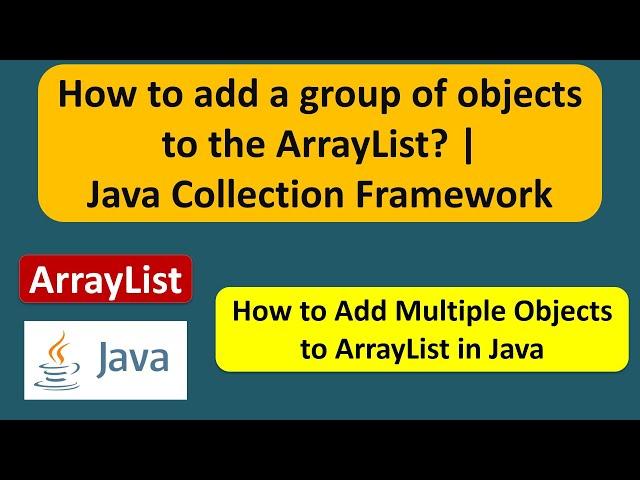 How to add a group of objects to the ArrayList? | Java Collection Framework