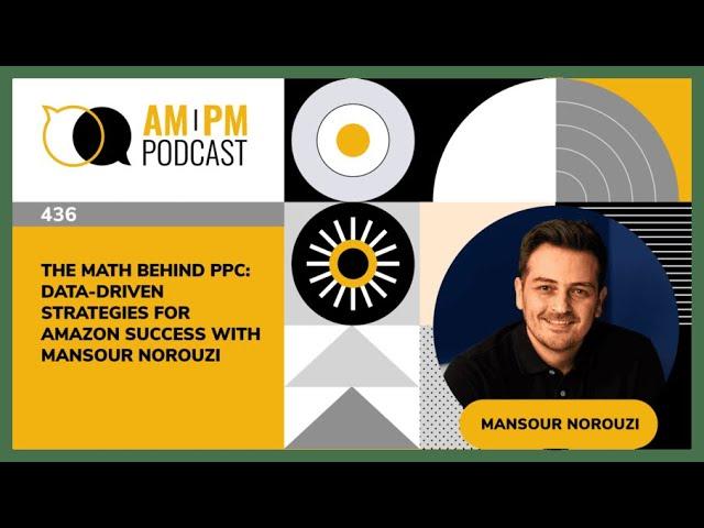 #436 – The Math Behind PPC: Data-Driven Strategies for Amazon Success