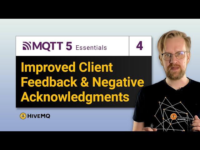 MQTT 5 Essentials Part 04 - Improved Client Feedback and Negative Acknowledgments