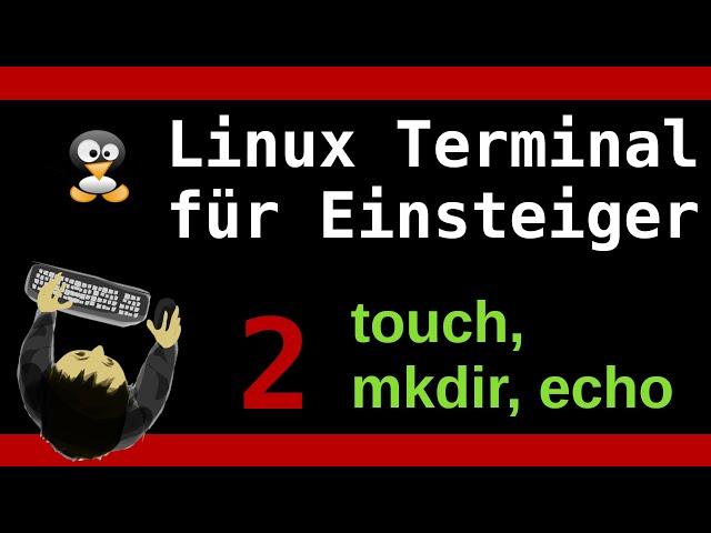 Linux Terminal Tutorial für Einsteiger -  Teil 2 - Die Befehle mkdir, touch und echo - DEUTSCH