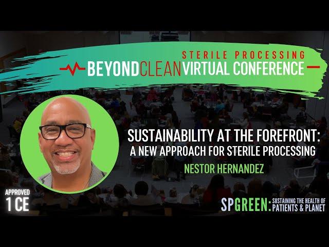 1 CE | Sustainability at the Forefront: A New Approach for Sterile Processing Professionals