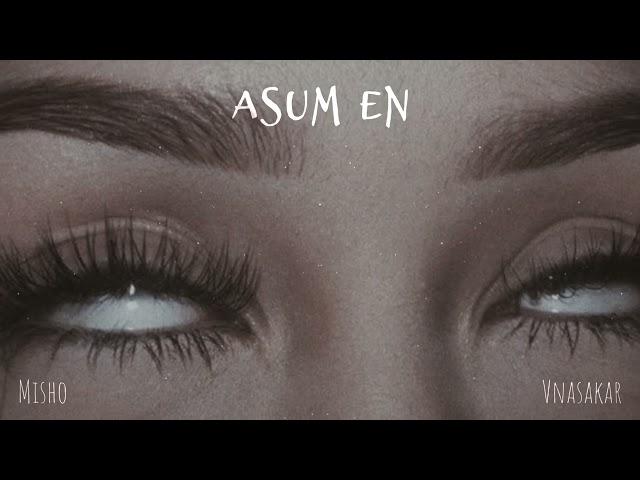 Misho ft. Vnasakar - Asum EN