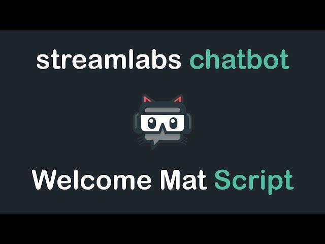 Streamlabs Chatbot - Welcome Mat Script