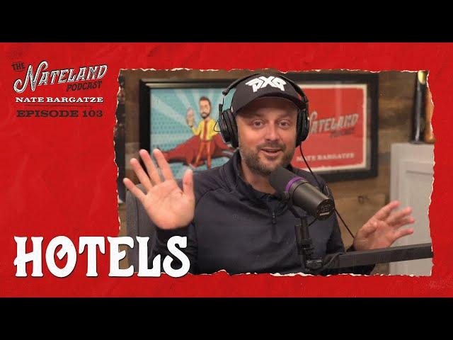 Nateland | Ep #103 - Hotels