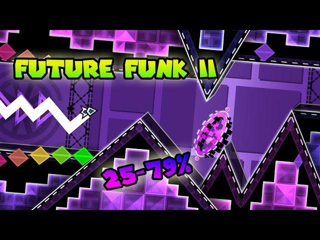 FUTURE FUNK II (25-79%) | [INSANE DEMON?] | Geometry Dash 2.11