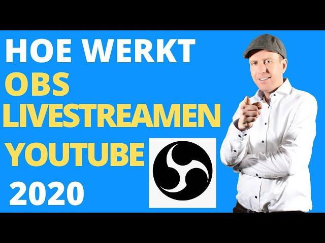 OBS TUTORIAL 2020 HOE WERKT OBS 2020 HOE KAN IK LIVESTREAMEN OP YOUTUBE 2020 OBS NEDERLANDS 2020