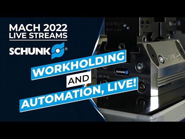 Experience Schunk's workholding and automation live at MACH 2022