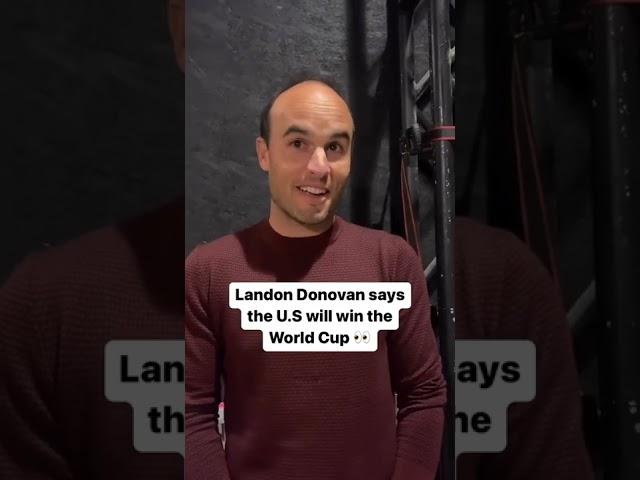 Landon Donovan says that USA will win the World Cup