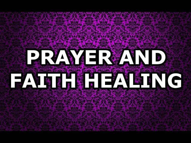 Prayer and Faith Healing