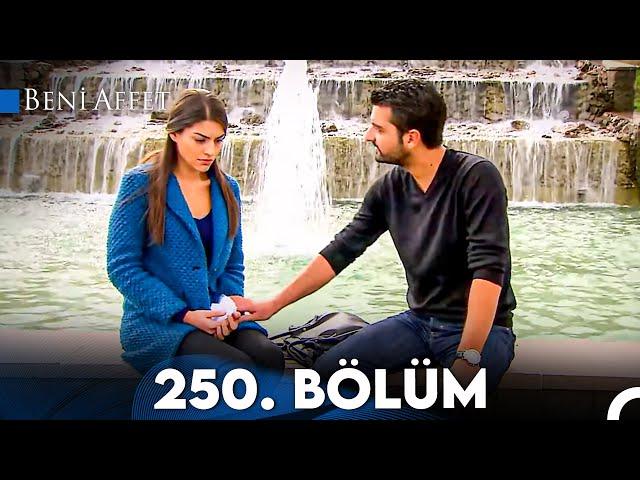 Beni Affet 250. Bölüm