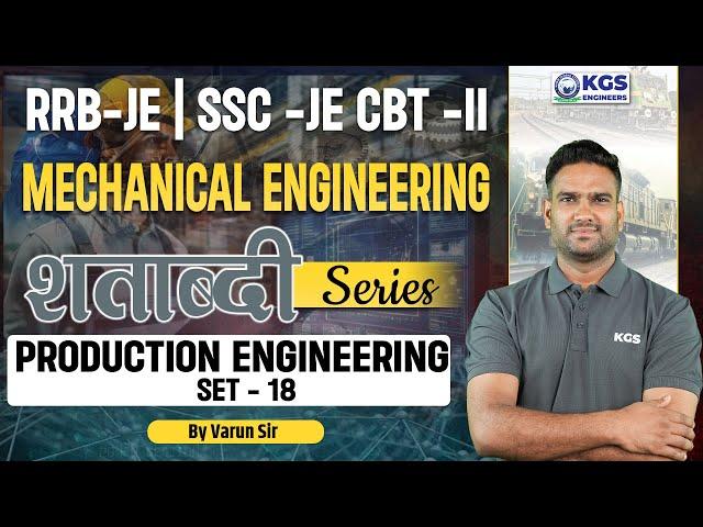 RRB-JE 2024 | SSC-JE CBT-II | Mechanical Engineering | Production Engineering Set - 18 | Varun Sir