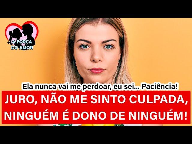 JURO, NÃO ME SINTO CULPADA, NINGUÉM É DONO DE NINGUÉM! |RENATO GAUCHO|