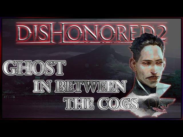 Ghost Between the Cogs ~ Defeating Jindosh without pulling a single lever | Dishonored 2 |