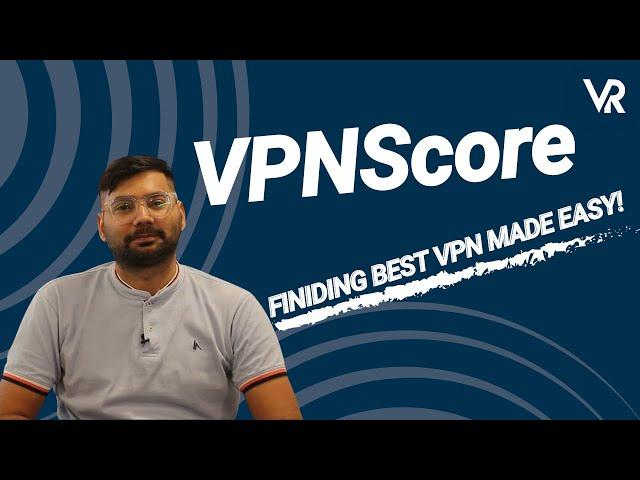 VPNScore Explained: Finding the Best VPNs with AI Analysis