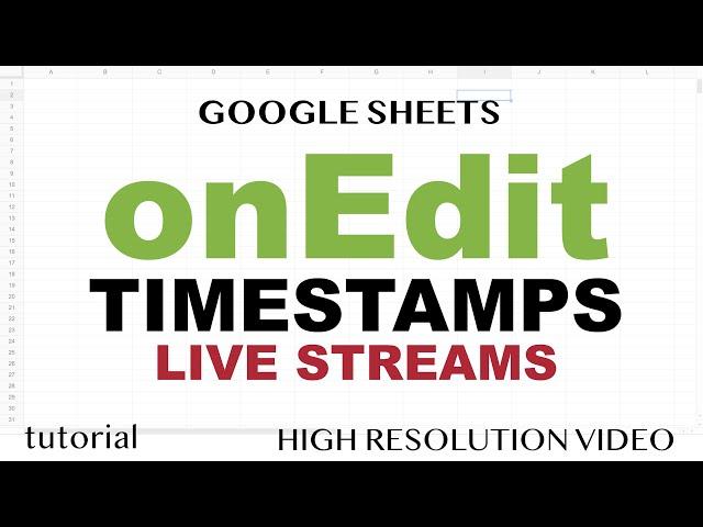 Google Sheets onEdit Timestamps, Everything about onEdit Function - Live Stream Recording