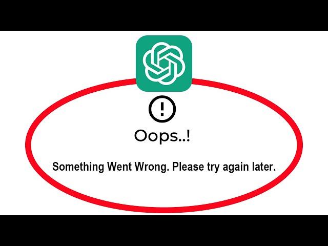 How To Fix ChatGPT App Oops Something Went Wrong Please Try Again Later Problem