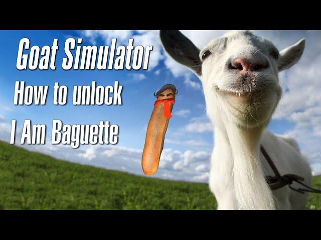 How to unlock I Am Baguette in Goat Simulator (PC only)