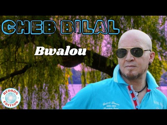 Cheb Bilal - Bwalou