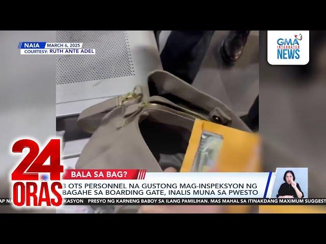 3 OTS personnel na gustong mag-inspeksyon ng bagahe sa boarding gate, inalis muna sa... | 24 Oras