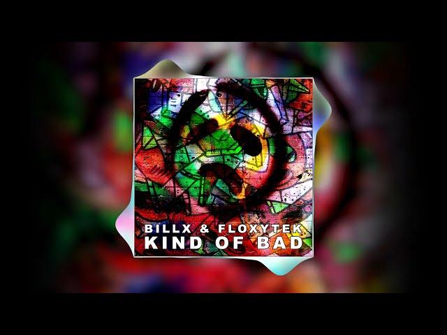 Billx & Floxytek - Kind Of Bad