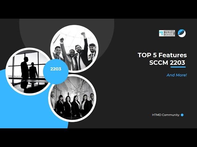 Top 5 Best New Features of SCCM 2203 | Configuration Manager