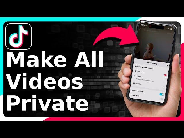 How To Make All TikTok Videos Private