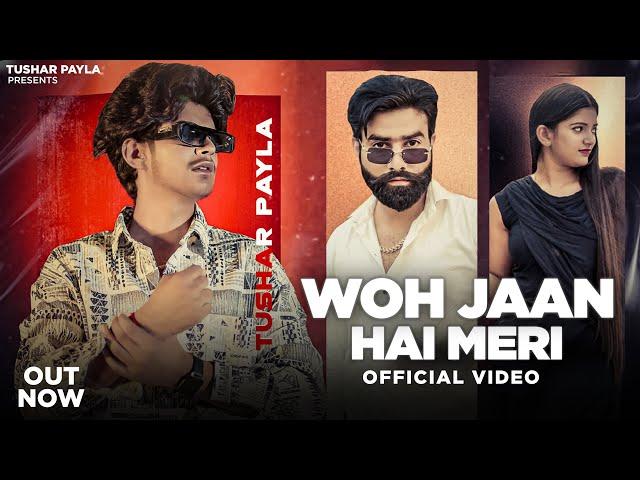 Tushar Payla : Woh Jaan Hai Meri | Out Now |Shrikant Kasana | Harendra Nagar | Haryanvi Song 2023