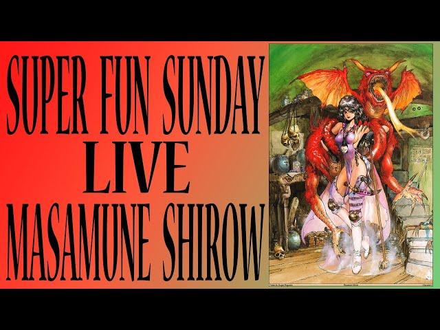 MASAMUNE SHIROW SUPER FUN SUNDAY LIVE!!! with Kelsey and Rich!