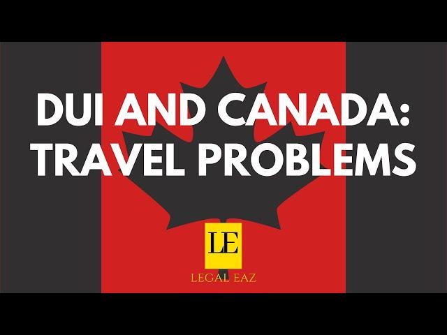 BANNED FROM CANADA! Traveling to Canada with a DUI? Watch this!