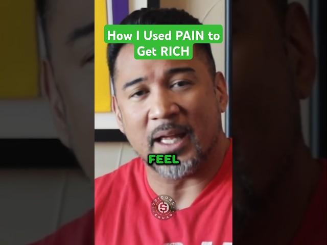 How I Used PAIN to Get RICH