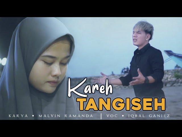 Terbaru IQBAL ghaniz .|| Kareh TANGISSEH || karya malvin ramanda