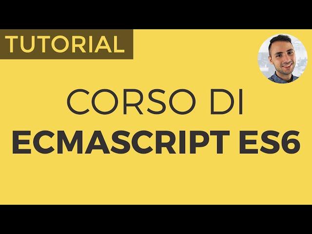 Corso JavaScript ES6: Impara la nuova Sintassi ECMAScript in 1 ora | Alberto Olla