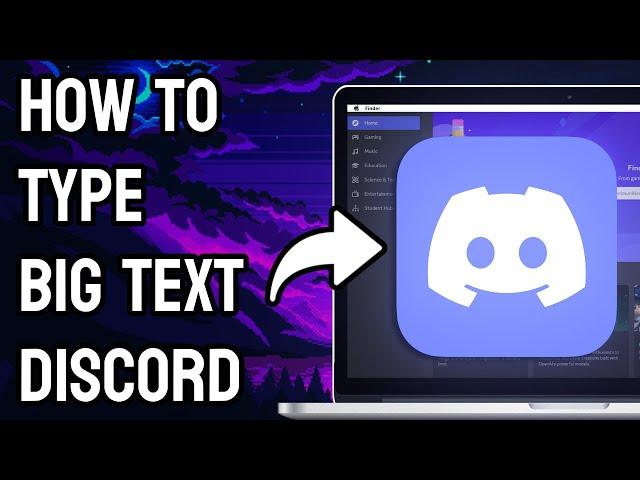 How to Type Big Text in Discord - Full Guide