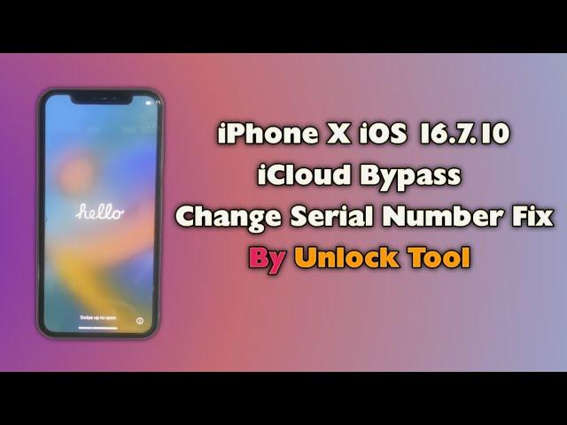 How To iPhone X iOS 16.7.10 iCloud Bypass By Unlock Tool Change Serial Number Without DCSD Cable Fix