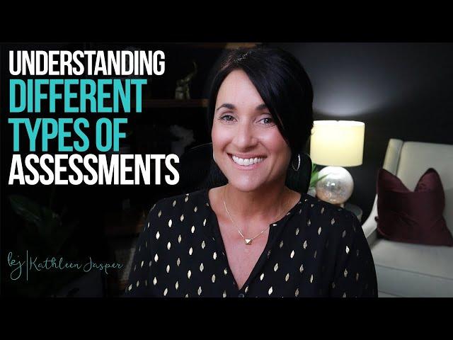 Understanding Different Types of Assessments | Kathleen Jasper