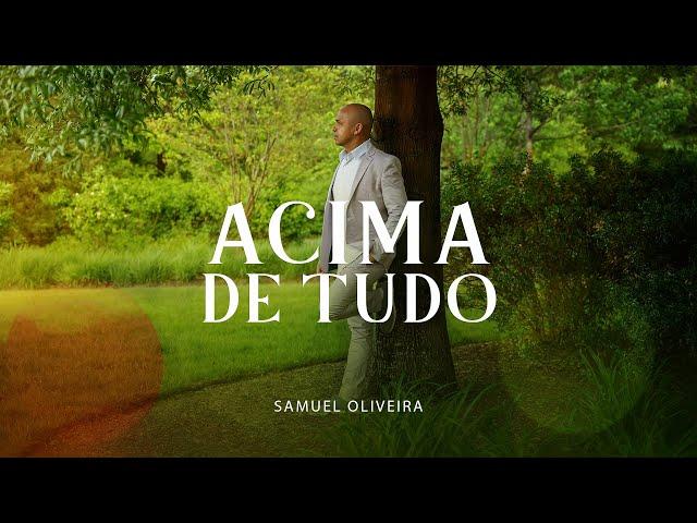 Samuel Oliveira - Acima De Tudo ( VIDEO OFICIAL )