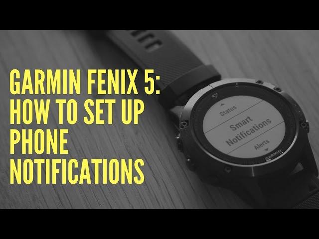 GARMIN FENIX 5: HOW TO SET UP PHONE NOTIFICATIONS