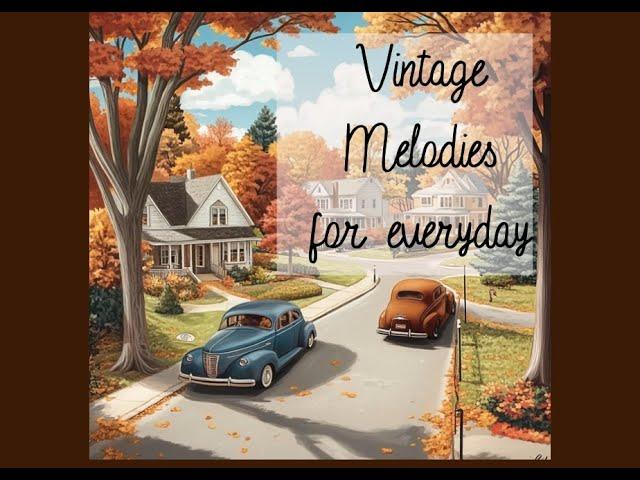 Vintage style melodies for everyday living