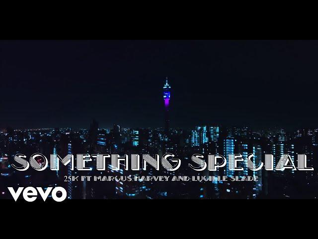 25K - Something Special (Official Music Video) ft. Marcus Harvey