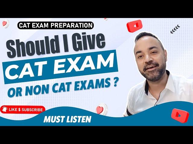 CAT Exam Preparation | Should I Give CAT Exam or Non CAT Exams ? | Must Listen