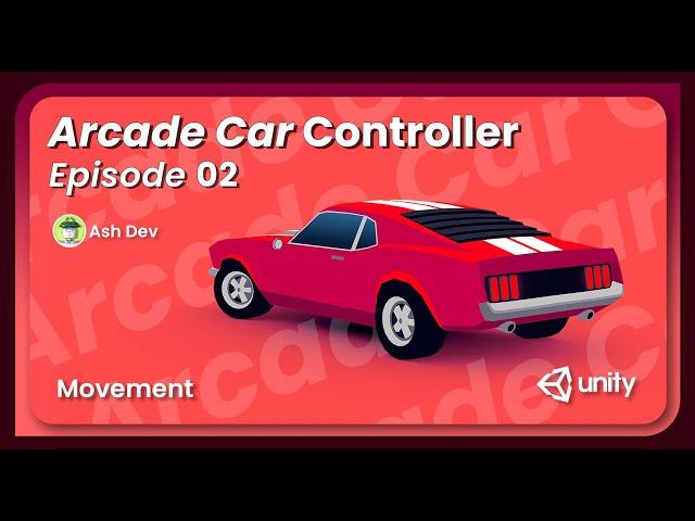 Arcade Car Controller Part 2 | Movement tutorial Unity | AshDev