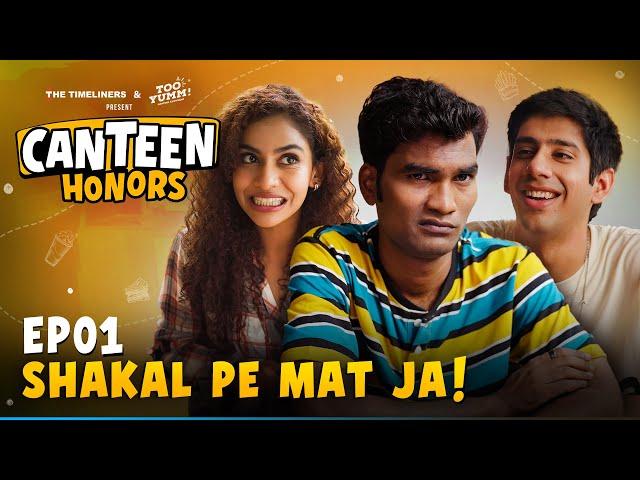 Canteen Honors | E01 - Shakal pe mat ja! | New Series | The Timeliners