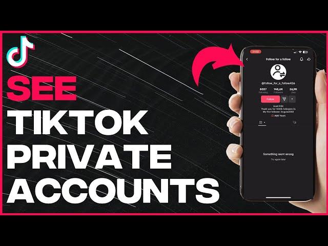 How to See TikTok Private Account Videos - Full Guide (latest update)